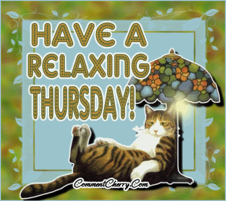 Have a Relaxing Thursday Have a Relaxing Thursday