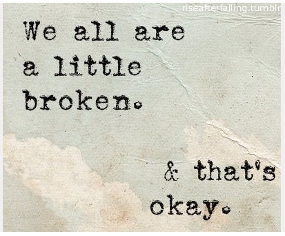 We are all a little broken