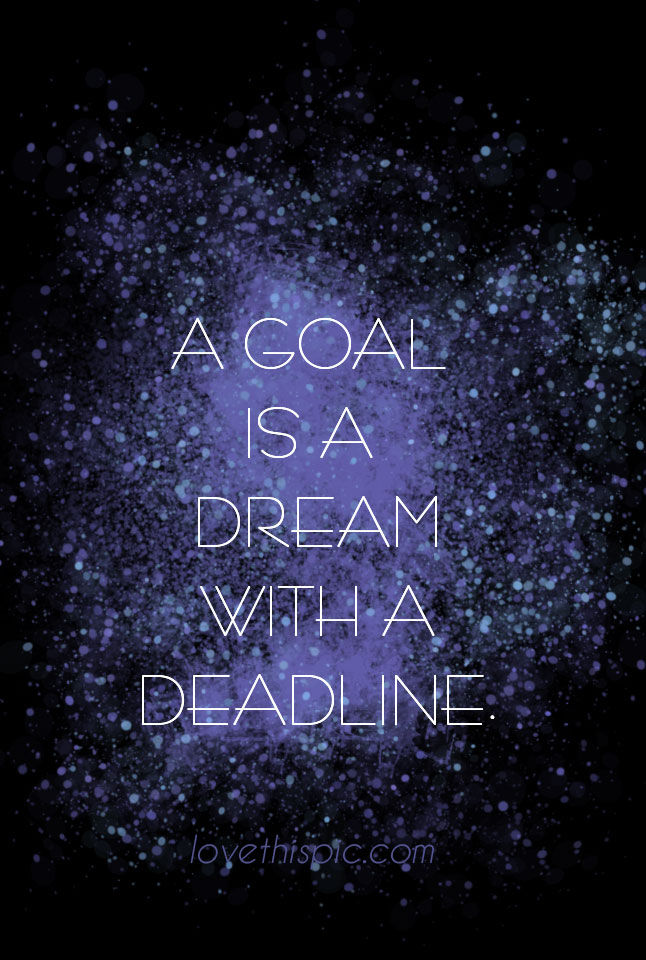 Dream with a deadline Dream with a deadline