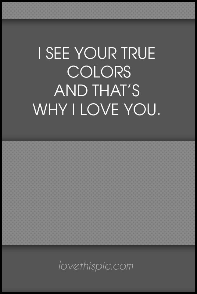 I see your true colors I see your true colors