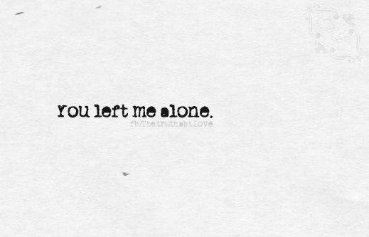 you left me alone you left me alone