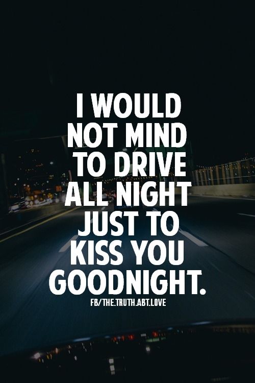 just to kiss you goodnight