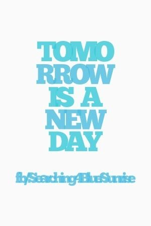 tomorrow is a new day tomorrow is a new day