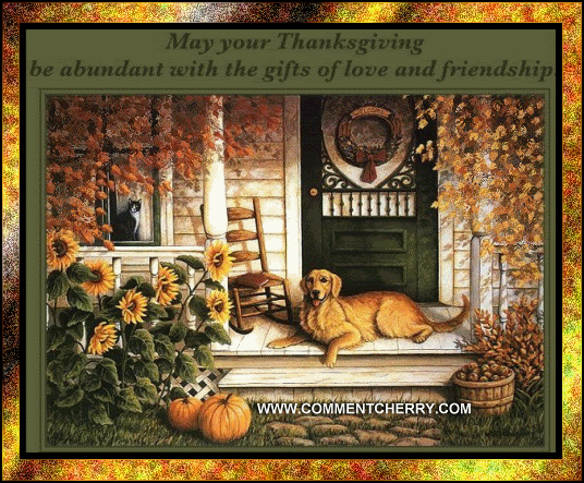May Your Thanksgiving Abundant with the Gifts of Love & Friendship May Your Thanksgiving Abundant with the Gifts of Love & Friendship