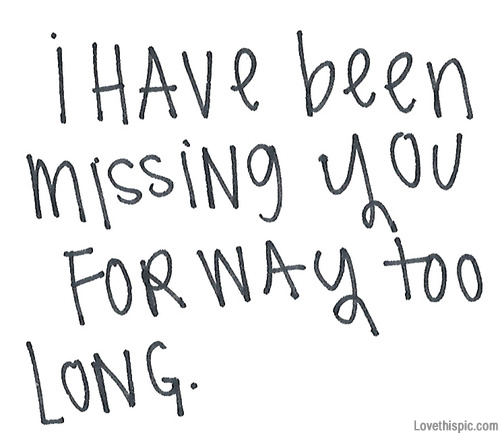 missing you for way to long missing you for way to long