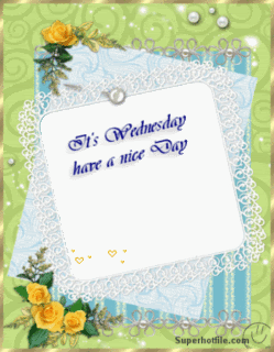 It's Wednesday Have a Nice Day It's Wednesday Have a Nice Day