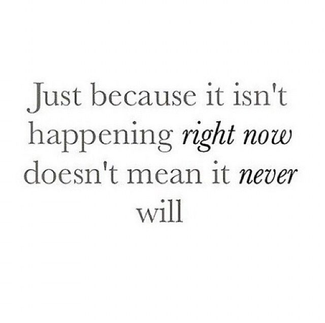 Just Because It Isnt Happening Right Now