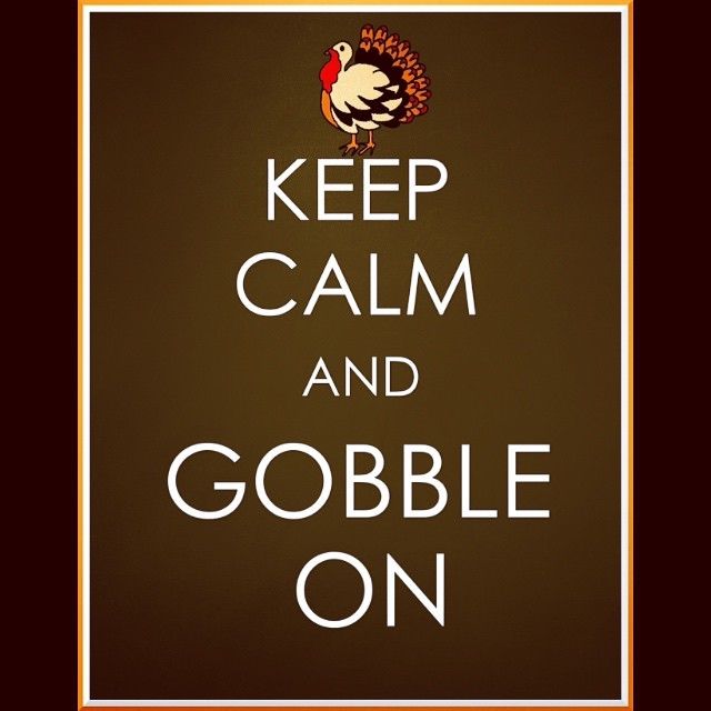 Keep Calm and Gobble On