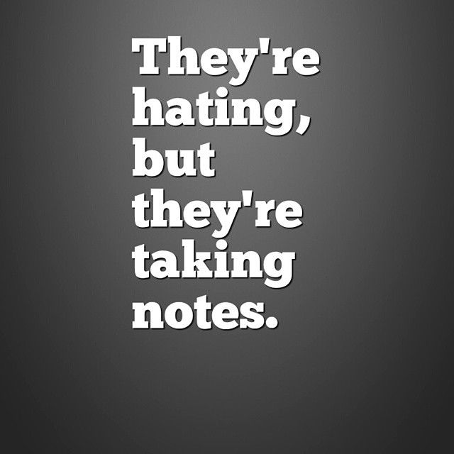 They're hating They're hating