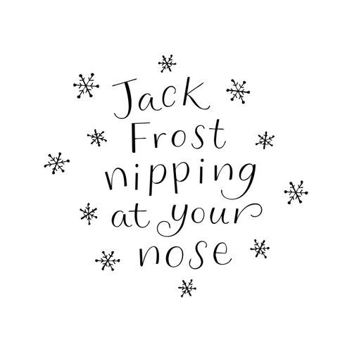 Jack Frost nipping at your nose Jack Frost nipping at your nose