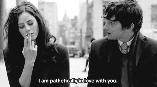 I am pathetically in love with you