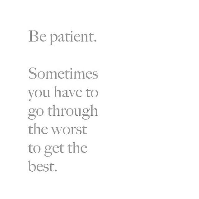 Be patient