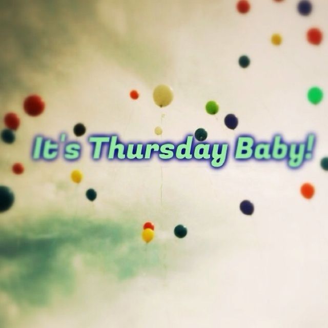It's Thursday baby