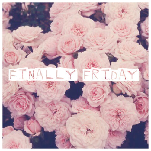 Finally Friday Finally Friday