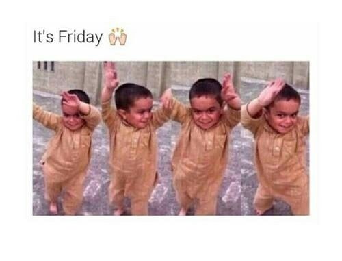 Its friday Its friday
