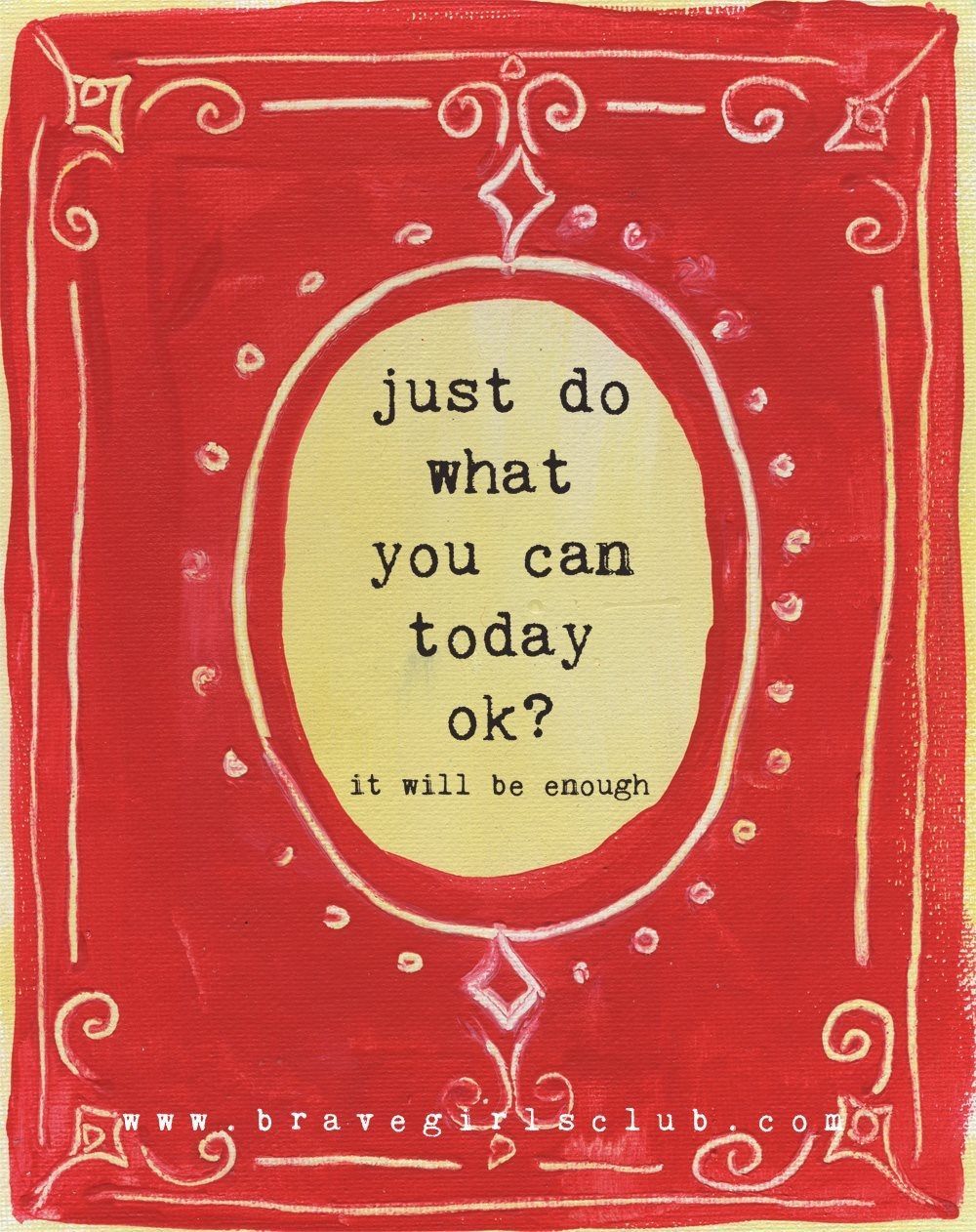 Just do what you can today ok? It will be enough.