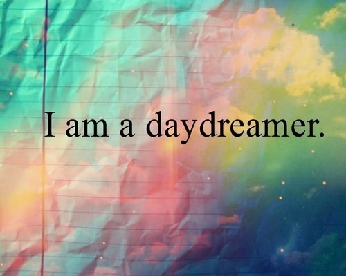 I Am A Day Dreamer I Am A Day Dreamer