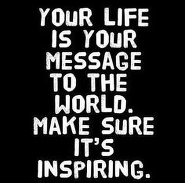Your Life is Your MEssage to the World
