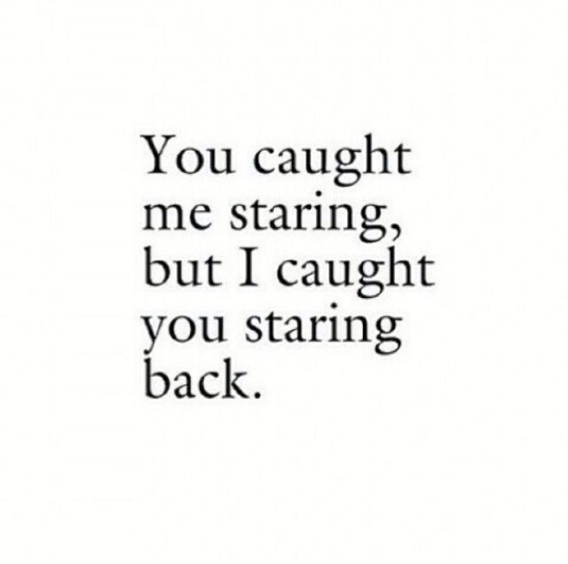 You Caught Me Staring You Caught Me Staring