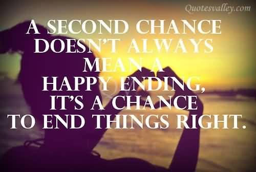 A Second chance doesn't always mean a happy ending.... A Second chance doesn't always mean a happy ending....
