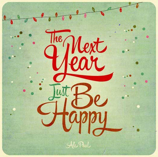 The next year just be happy.
