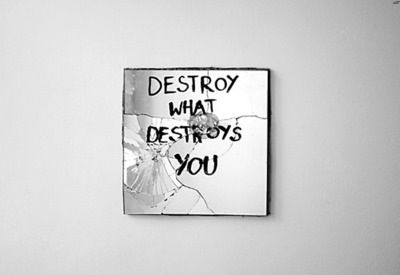 Destroy what destroys you