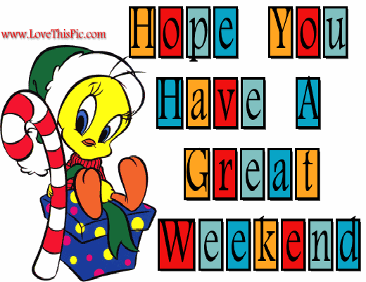 Have a great weekend