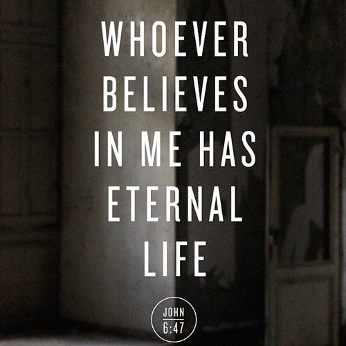 Whoever believes in me has eternal life