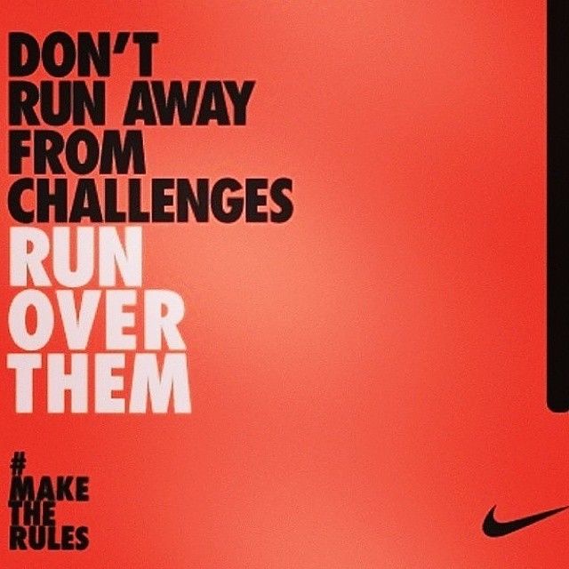 Run over your challenges