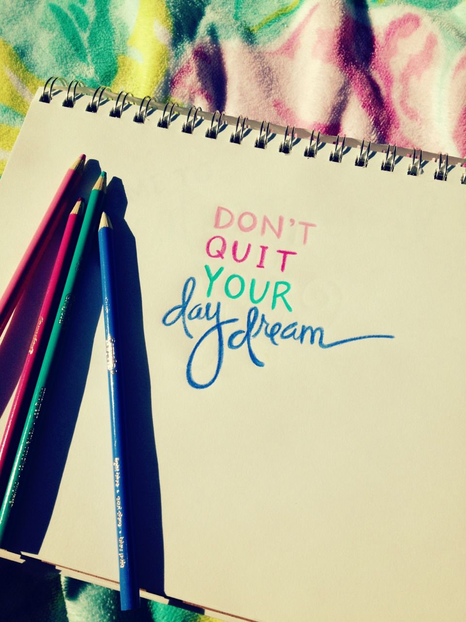 Don't quit your daydream Don't quit your daydream