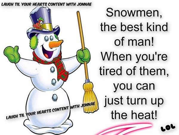 Snowmen are the best kind of men Snowmen are the best kind of men