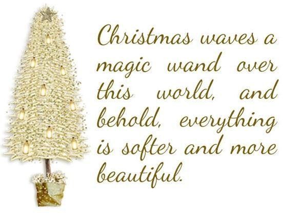Christmas waves a magic wand over this world and beholds