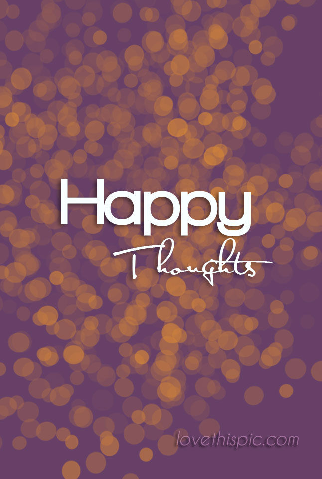 Happy Thoughts Happy Thoughts