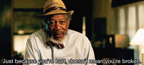 Just because you are hurt doesn't mean you are broken Just because you are hurt doesn't mean you are broken