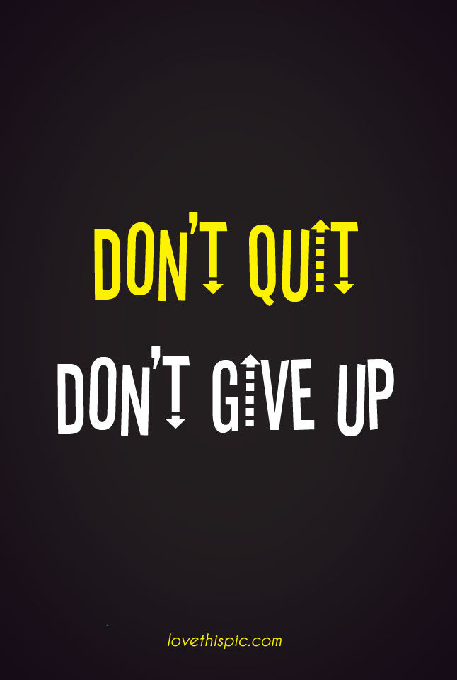 Don't quit Don't quit