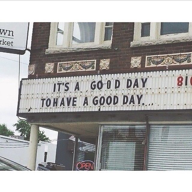 Its a good day to have a good day