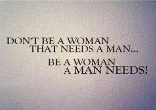 Be a woman a man needs Be a woman a man needs