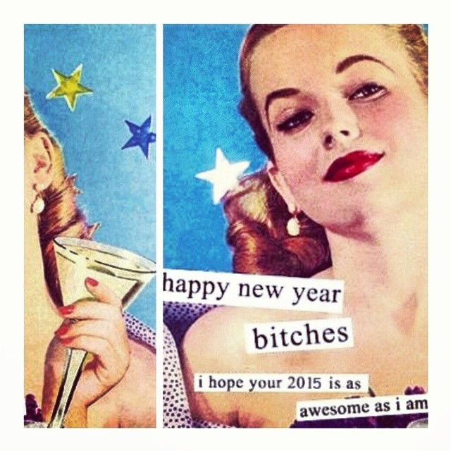 Happy New Year Bitches Happy New Year Bitches