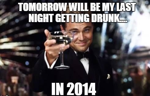 tomorrow is the last night drinking in 2014 tomorrow is the last night drinking in 2014
