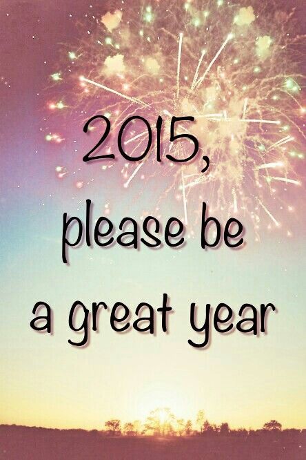 2015 please be a great year 2015 please be a great year