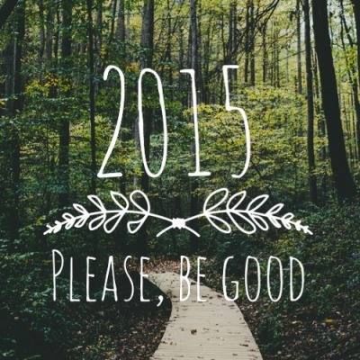 2015 please be good