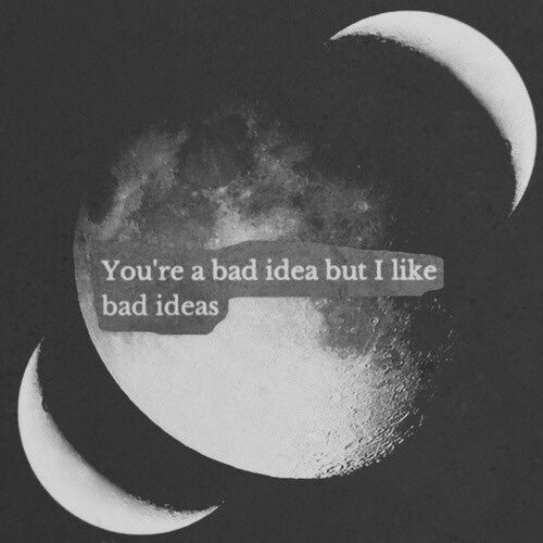 youre a bad idea youre a bad idea
