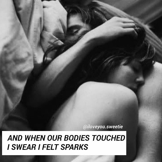 When our bodies touched, I swear I felt sparks When our bodies touched, I swear I felt sparks