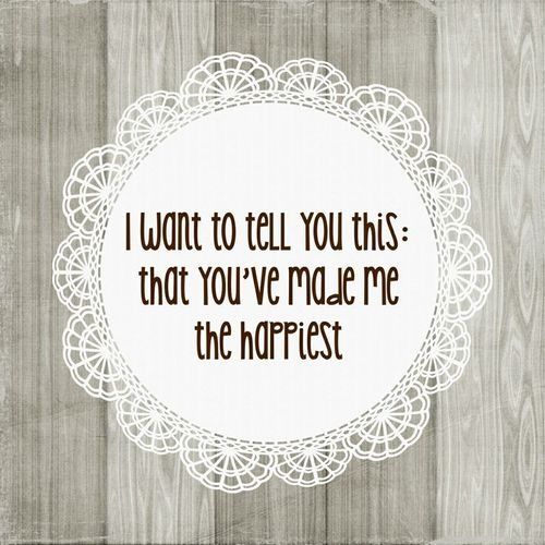 you've made me the happiest you've made me the happiest