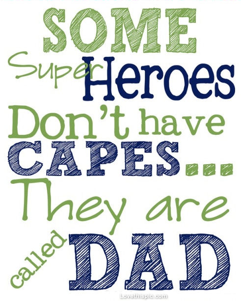 dads are super heroes dads are super heroes