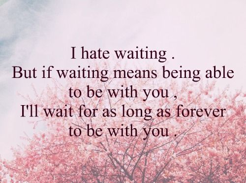 I will wait for you