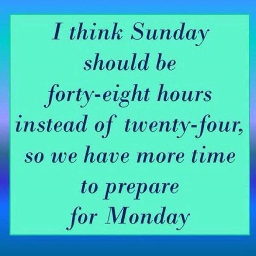 Sunday should be 48 hours