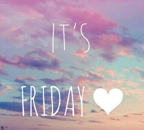 Its friday Its friday