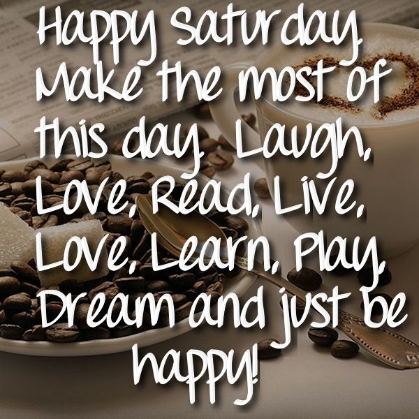 Happy Saturday Happy Saturday