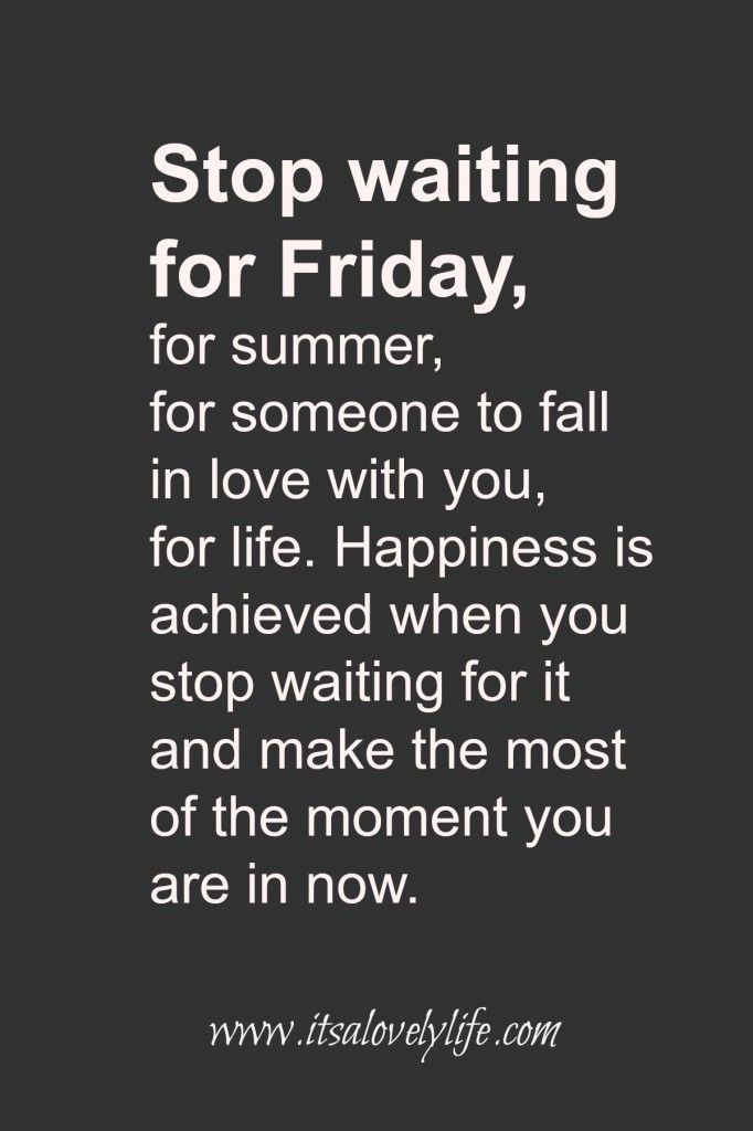 Don't wait to fall in love
